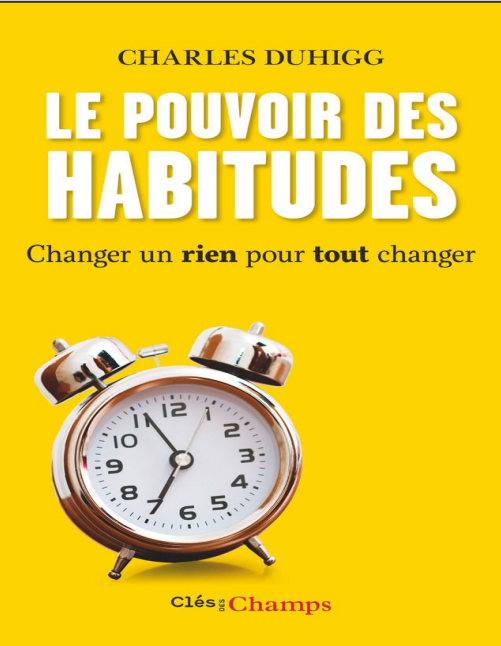 Le pouvoir des habitudes Charles Duhigg